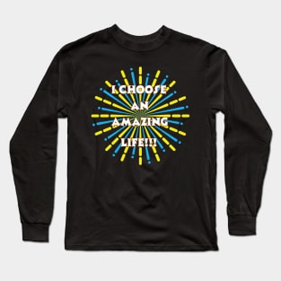 Elevate Your Lifestyle with 'I Choose an Amazing Life' Long Sleeve T-Shirt